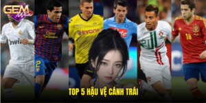 Top 5 hậu vệ cánh trái
