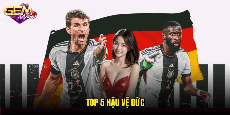 Top 5 hậu vệ Đức
