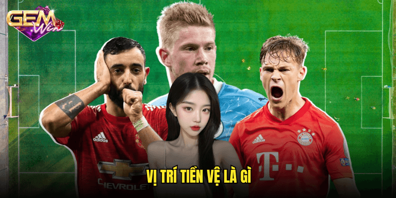 Vị trí tiền vệ là gì