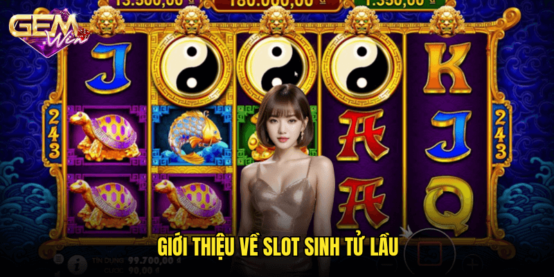 Slot Sinh Tử Lầu – Trải nghiệm quay hũ đỉnh cao tại Gemwin 2 Giới thiệu về Slot Sinh Tử Lầu