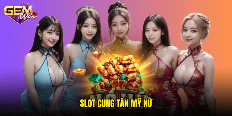 Slot Cung Tần Mỹ Nữ