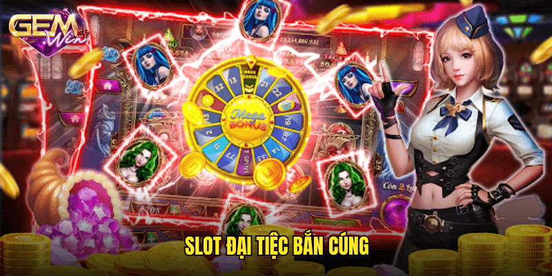 Slot Đại Tiệc Bắn Cúng