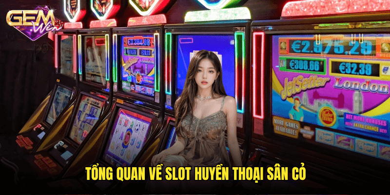 Tỏa Sáng Cùng Slot Huyền Thoại Sân Cỏ – Trải Nghiệm Đỉnh Cao Tại Gemwin 2 Tổng Quan Về Slot Huyền Thoại Sân Cỏ