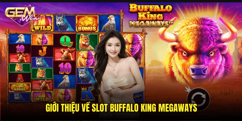 Chinh Phục Miền Hoang Dã Với Slot Buffalo King Megaways Tại Gemwin 2 Giới Thiệu Về Slot Buffalo King Megaways