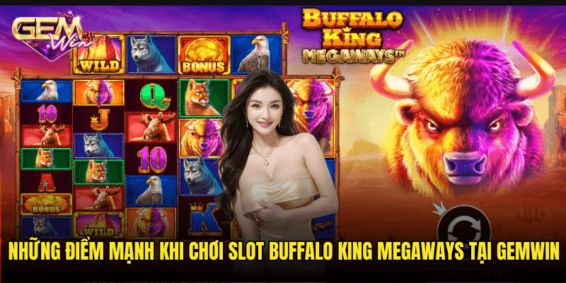 Chinh Phục Miền Hoang Dã Với Slot Buffalo King Megaways Tại Gemwin 3 Những Điểm Mạnh Khi Chơi Slot Buffalo King Megaways Tại Gemwin