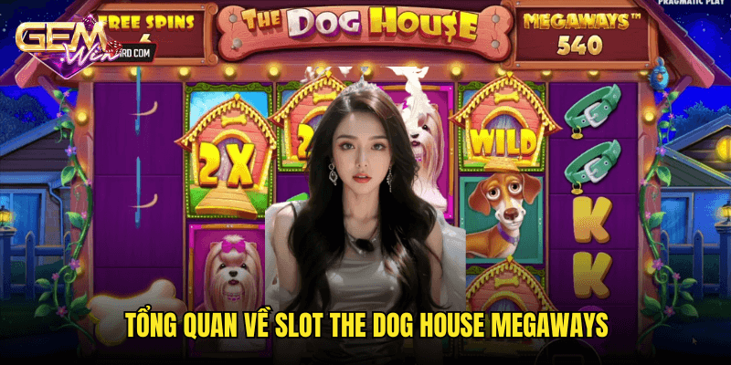Giải Trí Cùng Slot The Dog House Megaways – Cơ Hội Trúng Lớn Tại Gemwin 2 Tổng Quan Về Slot The Dog House Megaways