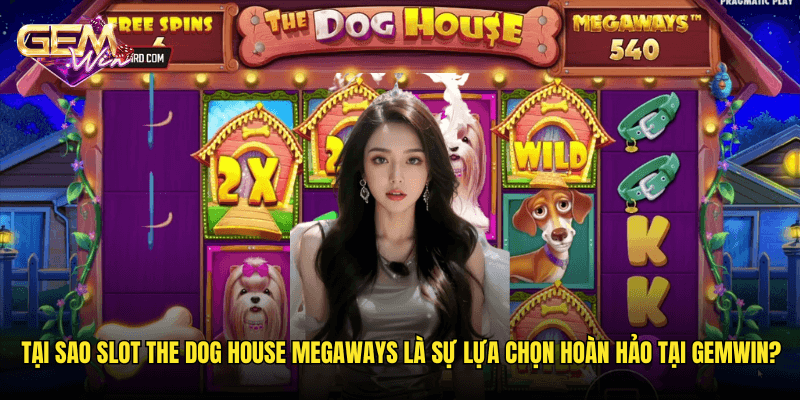 Giải Trí Cùng Slot The Dog House Megaways – Cơ Hội Trúng Lớn Tại Gemwin 3 Tại Sao Slot The Dog House Megaways Là Sự Lựa Chọn Hoàn Hảo Tại Gemwin?