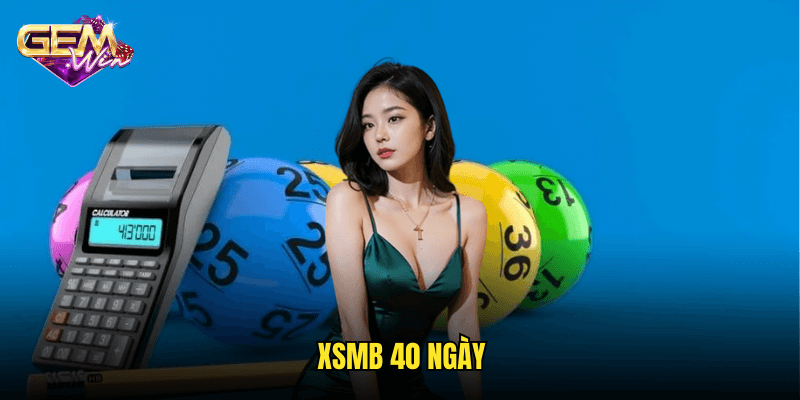 XSMB 40 Ngày