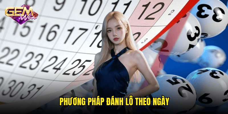Phương pháp đánh lô theo ngày