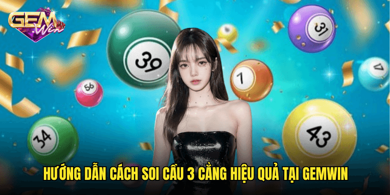 Cách Soi Cầu 3 Cẳng Đỉnh Cao – Mẹo Hay Tại Gemwin 3 Hướng Dẫn Cách Soi Cầu 3 Cẳng Hiệu Quả Tại Gemwin