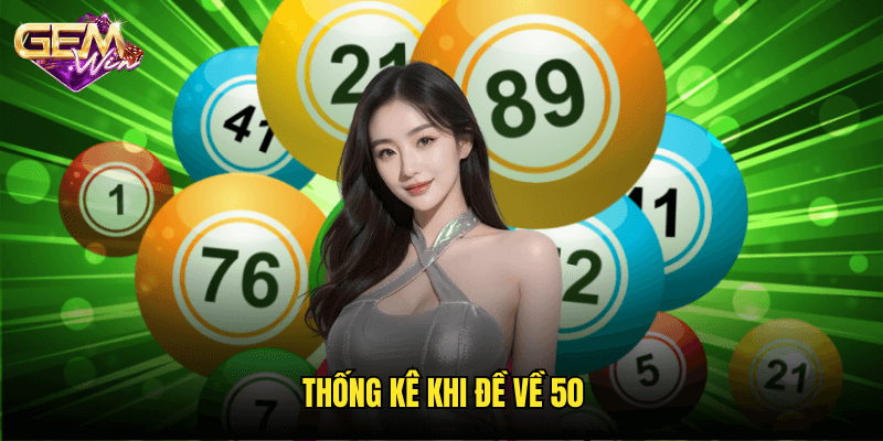 Đề Về 50 – Xu Hướng Và Dự Đoán Lô Đề Chuẩn Tại Gemwin 2 Thống Kê Khi Đề Về 50