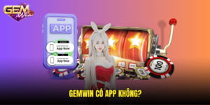 Gemwin có app không?