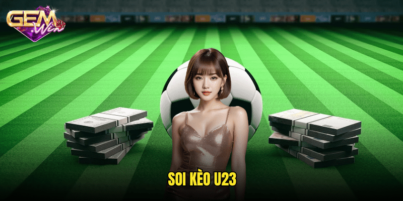 Soi kèo U23